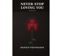 NEVER STOP LOVING YOU: Ci sono persone che non tornano, e va bene così. Il problema sono quelle che non se ne vanno mai del tutto.