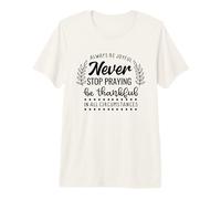 Never Stop Praying Be Thankful Christian Citazione Maglietta Premium