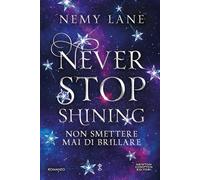 Never stop shining. Non smettere mai di brillare