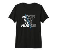Never Stop The Hustle Inspirational Hustler Imprenditore Maglietta Premium