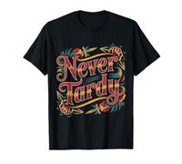 Never Tardy personalità Puntuale e affidabile - Maglietta