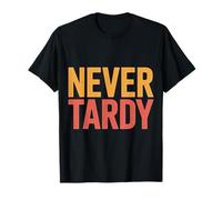 Never Tardy personalità Puntuale e affidabile - Maglietta