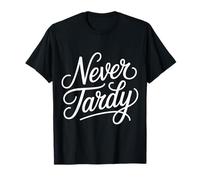 Never Tardy personalità Puntuale e affidabile - Maglietta