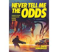 Never Tell Me the Odds. Canaglie spaziali in una galassia lontana lontana