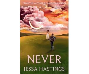 Never: the brand new series from the author of magnolia parks - Hastings Jessa