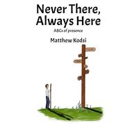 Never There, Always Here: ABCs of presence