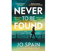 Never To Be Found: The stunning new thriller from the no.1 bestseller