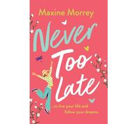 Never Too Late: A BRAND NEW heartwarming second-chance romance from Maxine Morrey for 2026