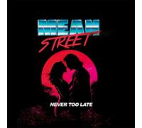 Never Too Late - Mean Street (Audio Cd)