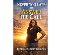 NEVER TOO LATE TO ANSWER THE CALL: “A faith-driven, midlife courage story about chasing a dream - and having the wisdom to choose what matters most.”
