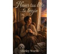 Never Too Late To Begin: A Memoir