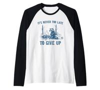 Never Too Late To Give Up Maglia con Maniche Raglan
