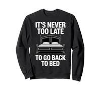 Never Too Late To Go Back To Bed Citazione Divertente Felpa