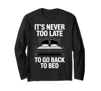 Never Too Late To Go Back To Bed Citazione divertente Maglia a Manica