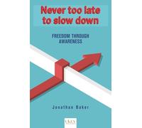 Never too late to slow down: FREEDOM THROUGH AWARENESS