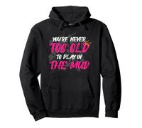 Never Too Old Muddy Race Mud Run Felpa con Cappuccio