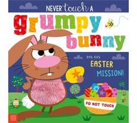 Never Touch a Grumpy Bunny . . . on an Easter Mission!