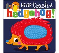 Never Touch A Hedgehog Touch and Feel Board Book