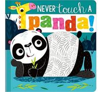 Never Touch A Panda! (Touch and Feel Board Book)