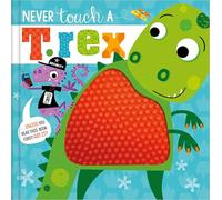 Never Touch a T. Rex!: Never Touch a T.Rex!