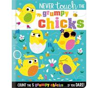 Never Touch the Grumpy Chick (Easter-Themed Touch and Feel Counting Book)
