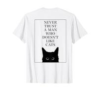 Never Trust A Man Who Don't Like Cats Funny Cat Lover Pun Maglietta