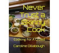 Never Trust a Skinny Cook: Cooking For A Crowd