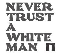 Pankow - Never Trust A White Man