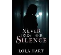 Never Trust Her Silence: Whispers Behind Closed Doors