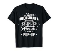 Never Underestimate a Woman With a Pop-Up Maglietta