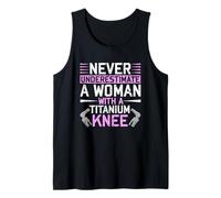 Never Underestimate A Woman with A Titanium Knee Replacement Canotta