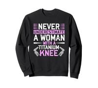 Never Underestimate A Woman with A Titanium Knee Replacement Felpa