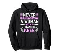 Never Underestimate A Woman with A Titanium Knee Replacement Felpa con Cappuccio