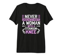 Never Underestimate A Woman with A Titanium Knee Replacement Maglietta Premium