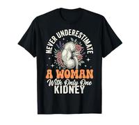 Never Underestimate A Woman with Only One Kidney Maglietta