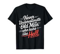 Never Underestimate An Old Man Who Runs Like Hell ------ Maglietta