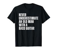 Never Underestimate An Old Man With A Bass Guitar Maglietta