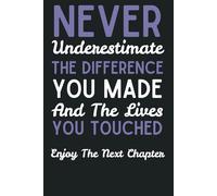 Never Underestimate the Difference You Made: Farewell & Appreciation Notebook | Retirement, Leaving & Thank You Gift for Coworkers & Employees (120 Pages, 6x9)