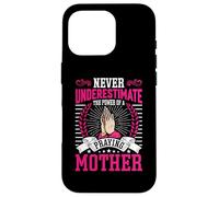 Never Underestimate the Power of a Praying Mother Custodia per iPhone 16 Pro