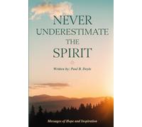 Never Underestimate the Spirit: Messages of Hope and Inspiration