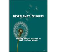 Neverland'S Delights: Exciting Recipes Inspired By Peter Pan And Wendy
