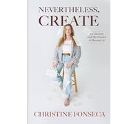 Nevertheless, Create: Art, Intensity, and the Practice of Showing Up