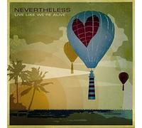 Nevertheless - Live Like We're Alive