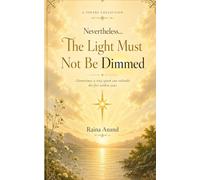 Nevertheless...The Light Must Not Be Dimmed (Sometimes a tiny spark can rekindle the fire within you)