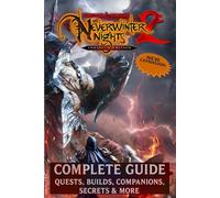 Neverwinter Nights 2 Enhanced Edition: Complete Guide: Quests, Builds, Companions, Secrets & More Colorful Pages