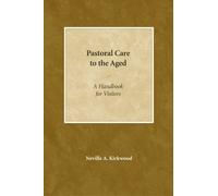 Neville A. Kirkwood Pastoral Care to the Aged (Tascabile)
