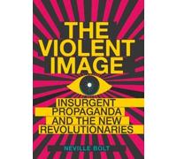 Neville Bolt The Violent Image (Tascabile)