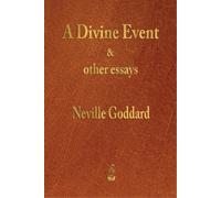 Neville Goddard A Divine Event and Other Essays (Tascabile)