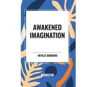 Neville Goddard Awakened Imagination (Copertina rigida)
