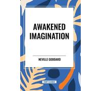 Neville Goddard Awakened Imagination (Tascabile)